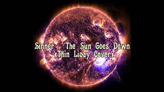 Sinner - The Sun Goes Down  (Thin Lizzy Cover)