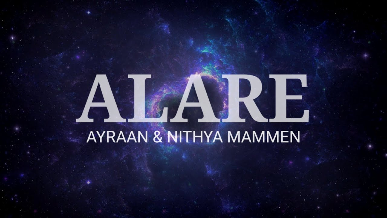 Alare - Ayraan & Nithya mammen lyrics