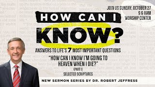 "How Can I Know I’m Going To Heaven When I Die"  (Part 1) Dr. Robert Jeffress,  October 27, 2024