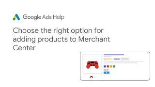 Google Ads help: Choose the right option for adding products to Merchant Center