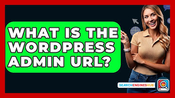 What Is The WordPress Admin URL? - SearchEnginesHub.com