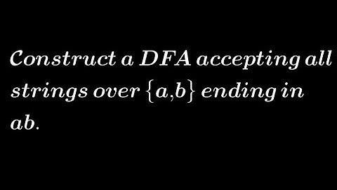 Construct a DFA accepting all strings over {a,b} ending in 