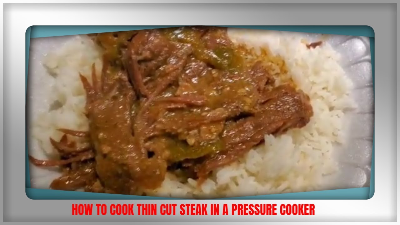 HOW TO COOK THIN CUT STEAK IN A PRESSURE COOKER