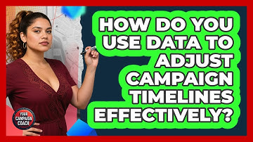 How Do You Use Data To Adjust Campaign Timelines Effectively? - Your Campaign Coach
