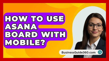 How To Use Asana Board With Mobile? - BusinessGuide360.com