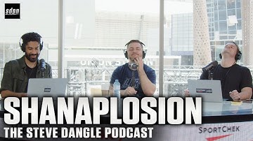 Shanaplosion | The Steve Dangle Podcast