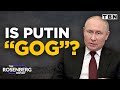 Gog & Magog: Is Vladimir Putin "GOG"? | Ezekiel 38-39 | The Rosenberg Report