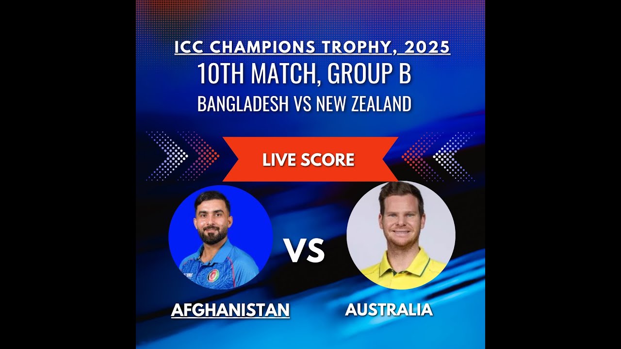 🔴Live: Afghanistan vs Australia, 10th Match, Group B - Live Cricket Score 2025