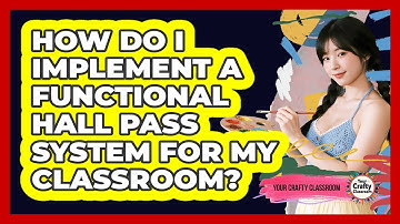 How Do I Implement A Functional Hall Pass System For My Classroom? - Your Crafty Classroom