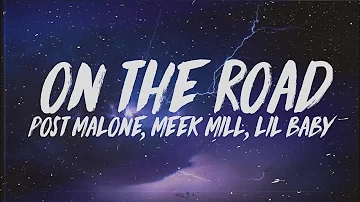 Post Malone - On The Road (Lyrics) Ft. Meek Mill & Lil Baby