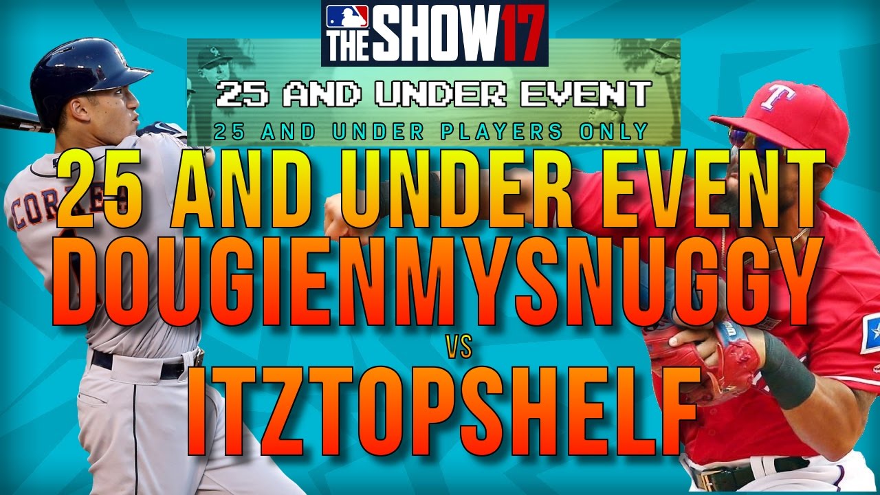 MLB The Show 17 - 25 & Under Event - DougieNMySnuggy vs. ItzTopShelf - Diamond Dynasty Events
