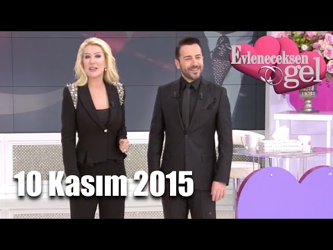 Evleneceksen Gel - 10 Kasım 2015