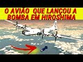 ONDE ESTÁ O AVIÃO QUE LANÇOU  BOMBA ATÔMICA EM HIROSHIMA?