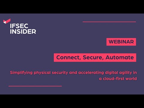 Webinar: Connect, Secure, Automate - Simplifying physical security with the cloud