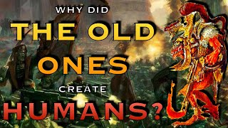 Why Did The Old Ones Create Humanity? | Warhammer 40K Lore