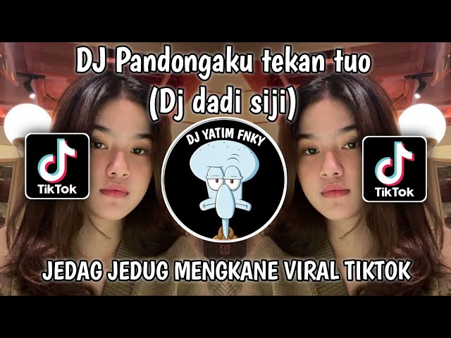 DJ PANDONGAKU TEKAN TUWO NGALAH SING ISO MISAHKE NYOWO DJ DADI SIJI JEDAG JEDUG MENGKANE VIRALTIKTOK class=