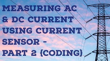 Measuring AC and DC Current using Current Sensor - Part 2