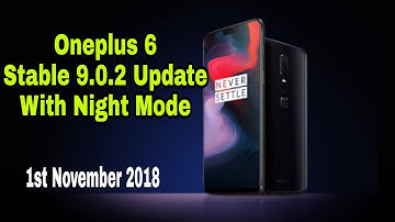 Oneplus 6 Stable OxygenOS 9.0.2 Update With Camera Night Mode