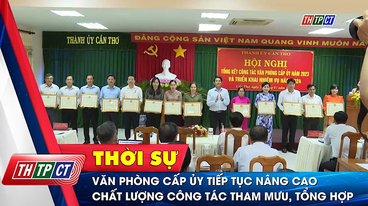 Coong tác tham mưu giúp việc văn phòng cấp ủy năm 2024