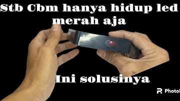 cara memperbaiki stb cbm 91T mati stanbay hidup led merah saja