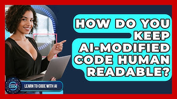 How Do You Keep AI-modified Code Human Readable? - Learning To Code With AI