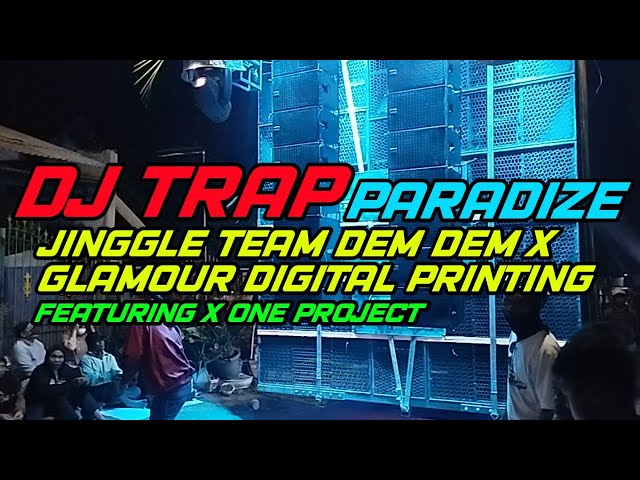 DJ TRAP PARADISE JINGLE TEAM DEM DEM FEAT GLAMOUR DIGITAL PRINTING AND X ONE PROJECT class=