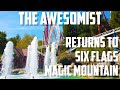 The awesomist returns to six flags magic mountain