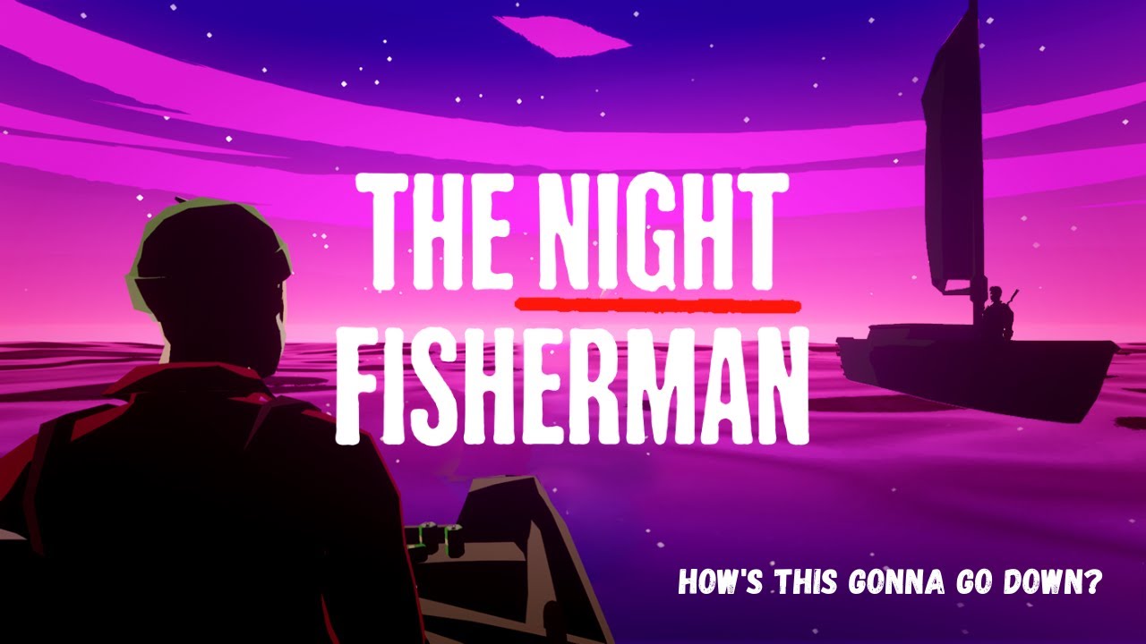 The Night Fisherman | How's this gonna go down? | Full Game