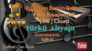 Bu Adam Benim Babam Türkü Altyapısı - Mİ - Chord Resimi