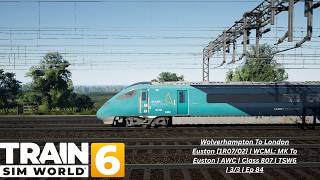 Wolverhampton To London Euston [1R07/02] | WCML: MK To Euston | AWC | Class 807 | TSW6 | 3/3 | Ep 84