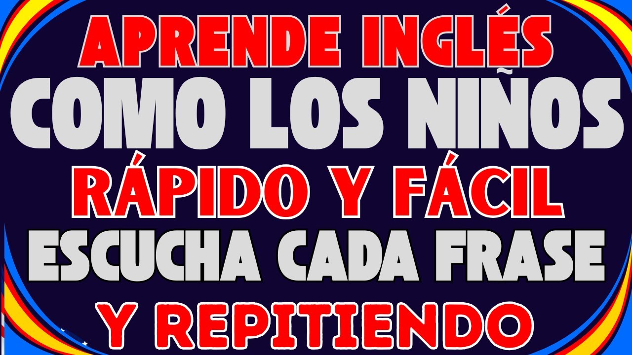 🧠 APRENDE INGLÉS COMO LOS NIÑOS 👶 RÁPIDO Y FÁCIL: ESCUCHA CADA FRASE Y REPITE 💬🇺🇸