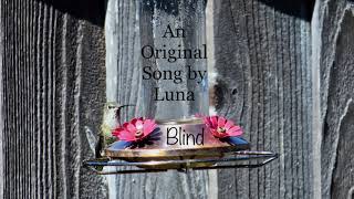 Blind [An Original Song by Luna]