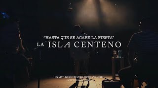 La Isla Centeno - Hasta Que Se Acabe La Fiesta (en vivo desde el Teatro De La Ciudad) Resimi