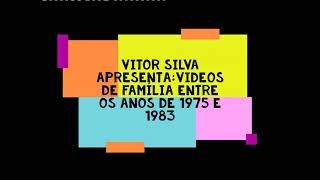 Vitor Silva Apresenta: Videos De Família Entre Os Anos De 1975 E 1983