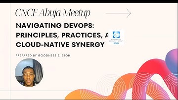 CNCF Abuja Meetup: Navigating DevOps: Principles, Practices, and Cloud-Native Synergy