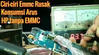 Ciri Emmc Rusak (konsumsi arus hp tanpa EMMC)
