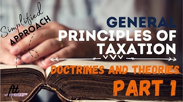 [TOPIC 1] GENERAL PRINCIPLES OF TAXATION | Doctrines, Theories, and Limitations (Philippines) Part 1
