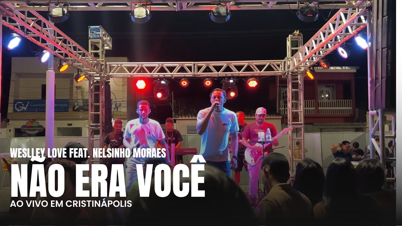 Weslley Love - Não era você feat. Nelsinho Moraes (Ao vivo em Cristinápolis)