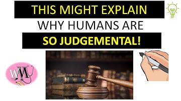 This might explain why humans are Judgemental (Don