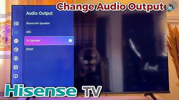 Hisense Smart TV: How to Change Audio/Sound Output