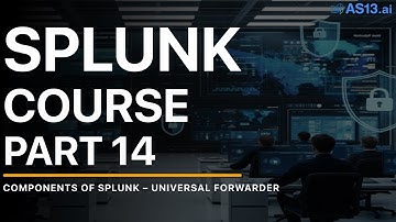 Components of Splunk – Universal Forwarder | Splunk course Part 14