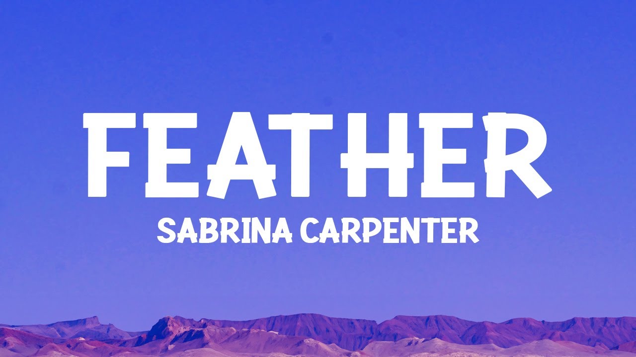 Sabrinacarpenter   Feather Lyrics