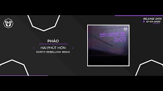 Pháo x Wack - 2 Phút Hơn (North Rebellion Remix) | HQ Video