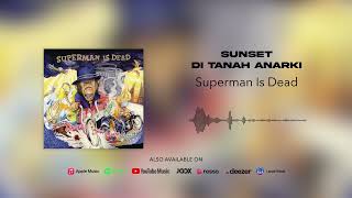 Download lagu Superman Is Dead - Sunset Di Tanah Anarki    mp3