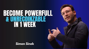 BECOME POWERFUL & UNRECOGNIZABLE IN 1 WEEK – MOTIVATIONAL SPEECH | SIMON SINEK |