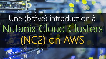 Une (brève) introduction à Nutanix Cloud Clusters on AWS (Février 24)