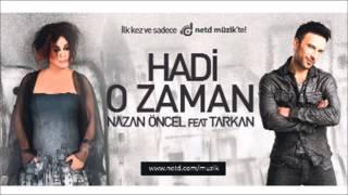 Nazan Öncel feat Tarkan - Hadi O Zaman Resimi