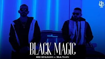 BIG GHUMAN - BLACK MAGIC Ft: SULTAAN ( Official  EP Audio ) New Punjabi Song 2023
