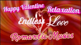 Romantic Musics: Endless Love, Happy Valentine, Relaxation, Meditation, Soothing, Mind and Body Heal