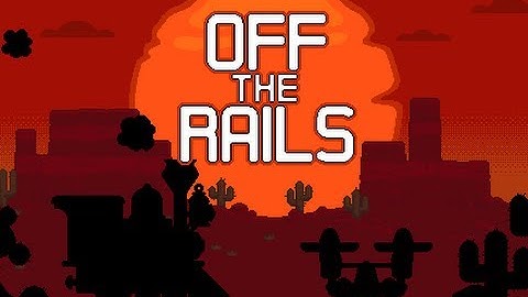 OFF THE RAILS Walkthrough